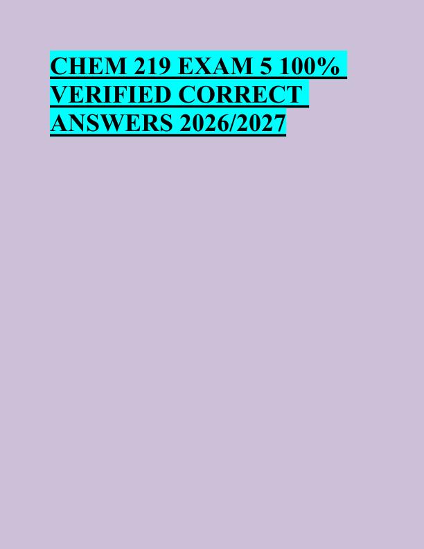 mobile-preview-CHEM 219 EXAM 5 100%  VERIFIED CORRECT  ANSWERS 2026/2027
