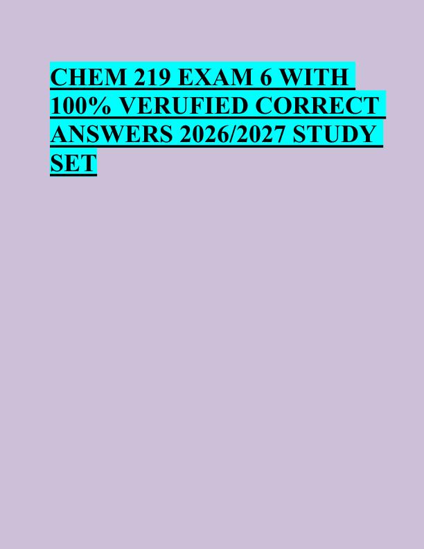 mobile-preview-CHEM 219 EXAM 6 WITH  100% VERUFIED CORRECT  ANSWERS 2026/2027 STUDY  SET