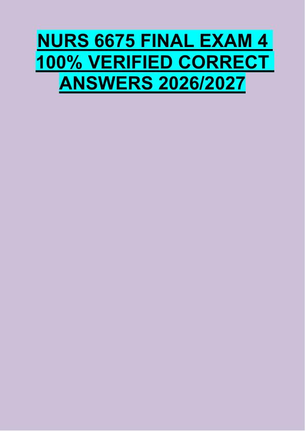 NURS 6675 FINAL EXAM 4  100% VERIFIED CORRECT  ANSWERS 2026/2027