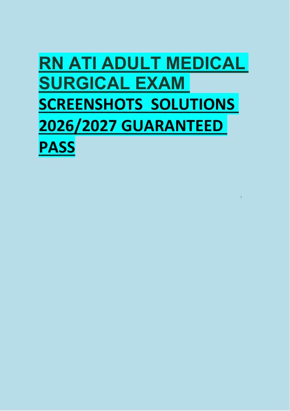 mobile-preview-RN ATI ADULT MEDICAL  SURGICAL EXAM  SCREENSHOTS  SOLUTIONS  2026/2027 GUARANTEED  PASS 