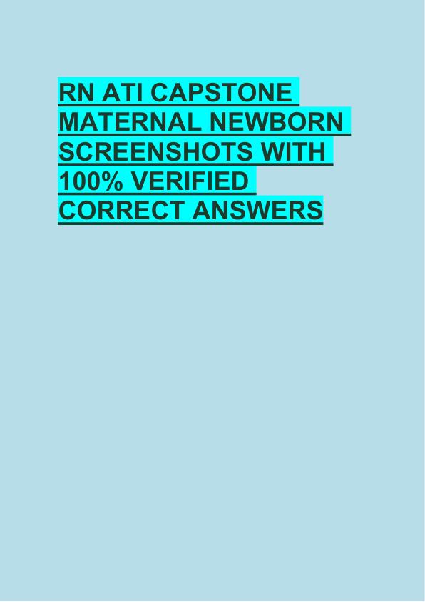 RN ATI CAPSTONE  MATERNAL NEWBORN  SCREENSHOTS WITH  100% VERIFIED  CORRECT ANSWERS 