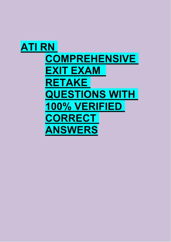 ATI RN  COMPREHENSIVE  EXIT EXAM   RETAKE  QUESTIONS WITH  100% VERIFIED  CORRECT  ANSWERS 