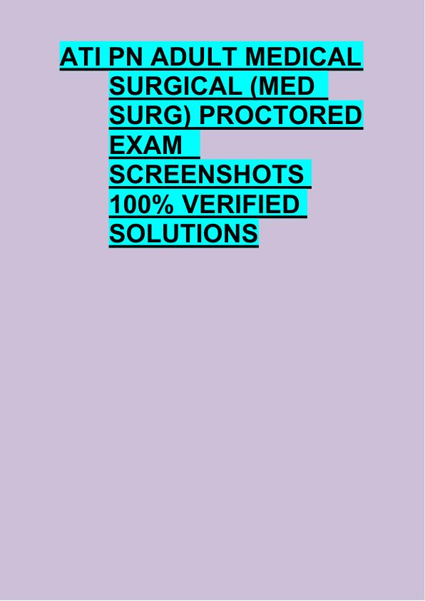 ATI PN ADULT MEDICAL  SURGICAL (MED   SURG) PROCTORED  EXAM   SCREENSHOTS  100% VERIFIED  SOLUTIONS 