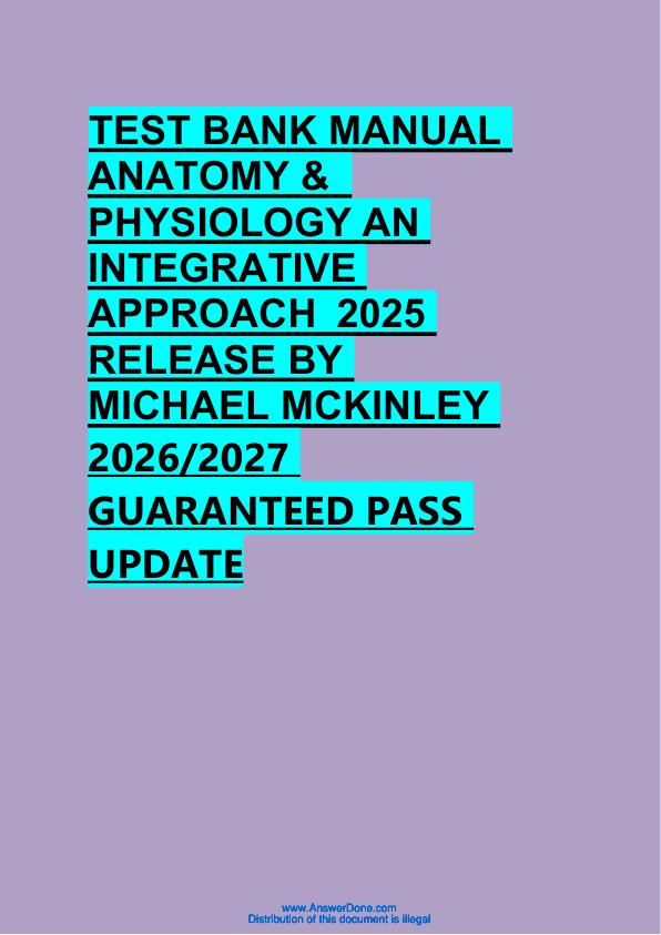 TEST BANK MANUAL  ANATOMY &   PHYSIOLOGY AN  INTEGRATIVE  APPROACH  2025  RELEASE BY  MICHAEL MCKINLEY  2026/2027  GUARANTEED PASS  UPDATE 