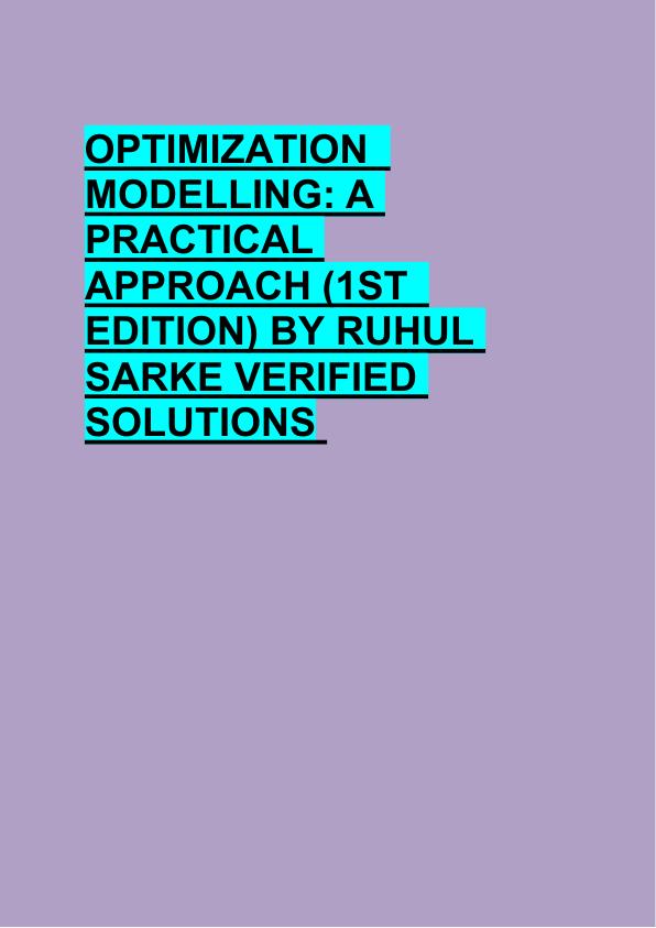 OPTIMIZATION   MODELLING: A  PRACTICAL  APPROACH (1ST   EDITION) BY RUHUL  SARKE VERIFIED  SOLUTIONS 
