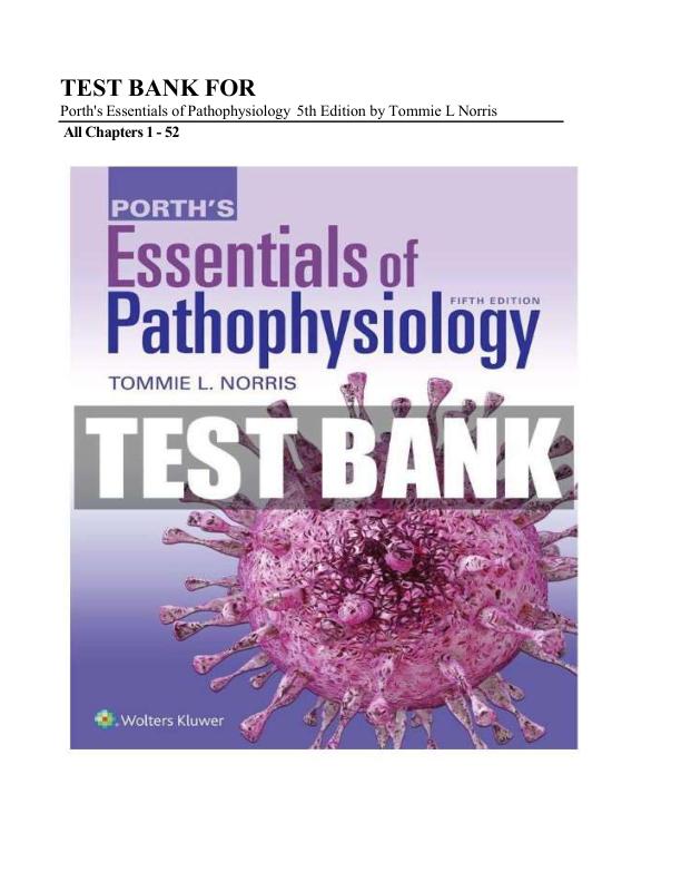 Test Bank For Porth's Essentials of Pathophysiology 5th Edition by Tommie L Norris Chapters 1 - 52 | (Complete Guide A+)