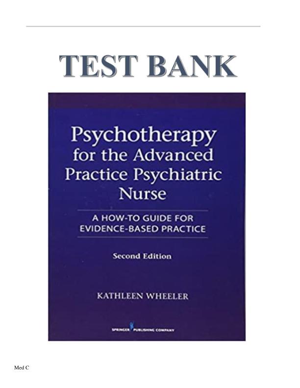 Test Bank For Psychotherapy for the Advanced Practice Psychiatric Nurse 2nd Edition by Kathleen Wheeler Chapter 1-20 Complete Guide A+