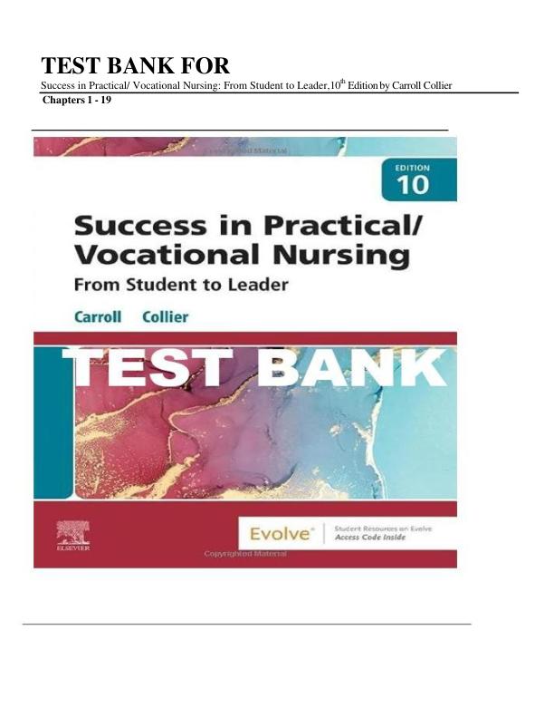 Test Bank For Success in Practical Vocational Nursing From Student to Leader,10th Edition by Carroll Collier | (Complete Guide Verified100%)