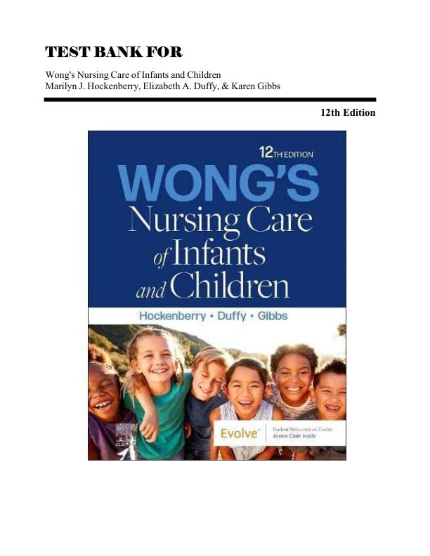 mobile-preview-Test Bank For Wong's Nursing Care of Infants and Children 12th Edition by Marilyn J. Hockenberry, Elizabeth A. Duffy, & Karen Gibbs | Chapter 1-38 Complete100% Guide A+