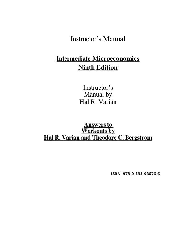 Instructor’s Manual Intermediate Microeconomics 9th Edition by by Hal R. Varian and Theodore C. Bergstrom | Chapter 1-38 | (Complete 100%A+ Guide)