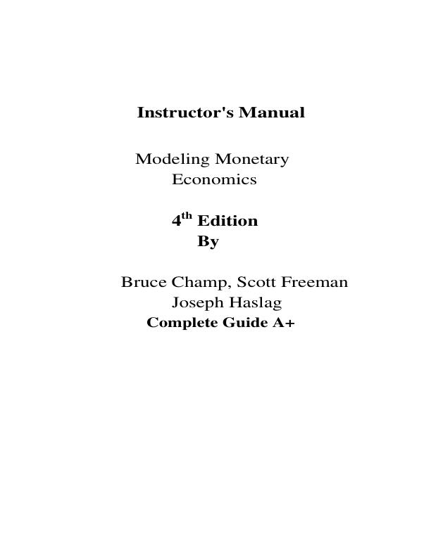 Modeling Monetary Economics - Solution Manual 4th Edition by Bruce Champ, Scott Freeman, Joseph Haslag | Chapter 1-18