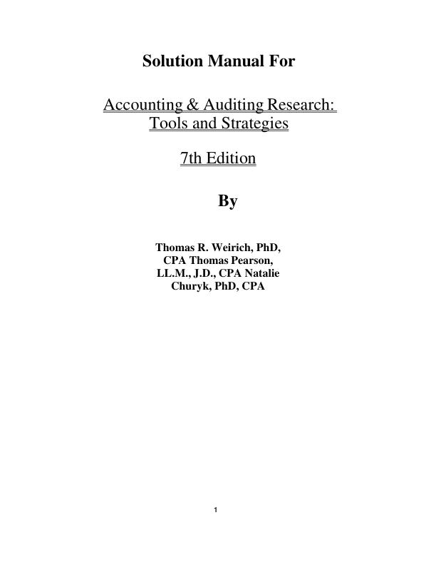 Solution Manual For Accounting & Auditing Research Tools and Strategies 7th Edition By Thomas R. Weirich, PhD, CPA Thomas Pearson, LL.M., J.D. Chapter 1-10 | (Complete 100%A+ Guide)