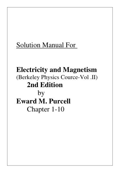 mobile-preview-Solution Manual For Electricity and Magnetism (Berkeley Physics Cource-Vol .II) 2nd Edition by Eward M. Purcell | Chapter 1-10