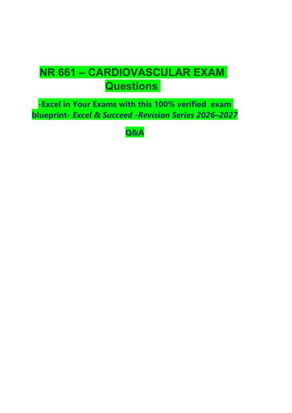 _         NR 661 – CARDIOVASCULAR EXAM   Questions     -Excel in Your Exams with this 100% verified  exam blueprint- Excel & Succeed -Revision Series 2026–2027  