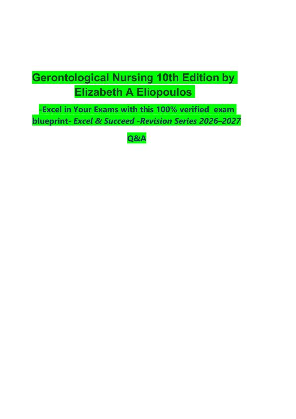 mobile-preview-Gerontological Nursing 10th Edition by Elizabeth A Eliopoulos     -Excel in Your Exams with this 100% verified  exam blueprint- Excel & Succeed -Revision Series 2026–2027  