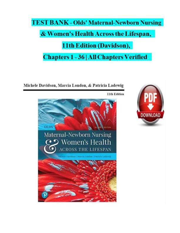 Test Bank For Olds' Maternal-Newborn Nursing & Women's Health Across the Lifespan, 11th Edition (Davidson) | Verified Chapters 1 - 36 Complete Newest Version