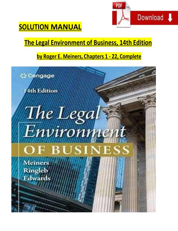 mobile-preview-Solution Manual For The Legal Environment of Business, 14th Edition by by Roger E. Meiners, Chapters 1 - 22 | Complete 100% A+ Guide