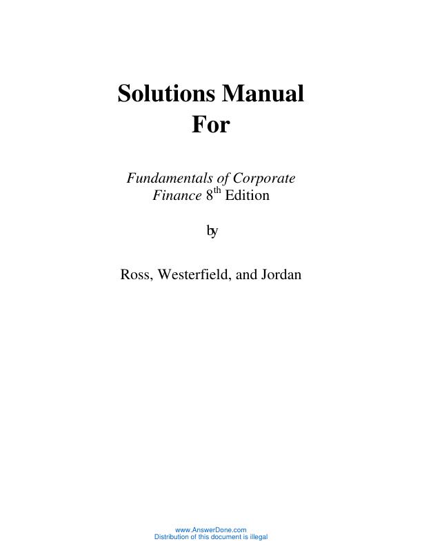 Solutions Manual For Fundamentals of Corporate Finance 8th Edition by Ross, Westerfield, and Jordan | Chapter 1-26 With Complete S