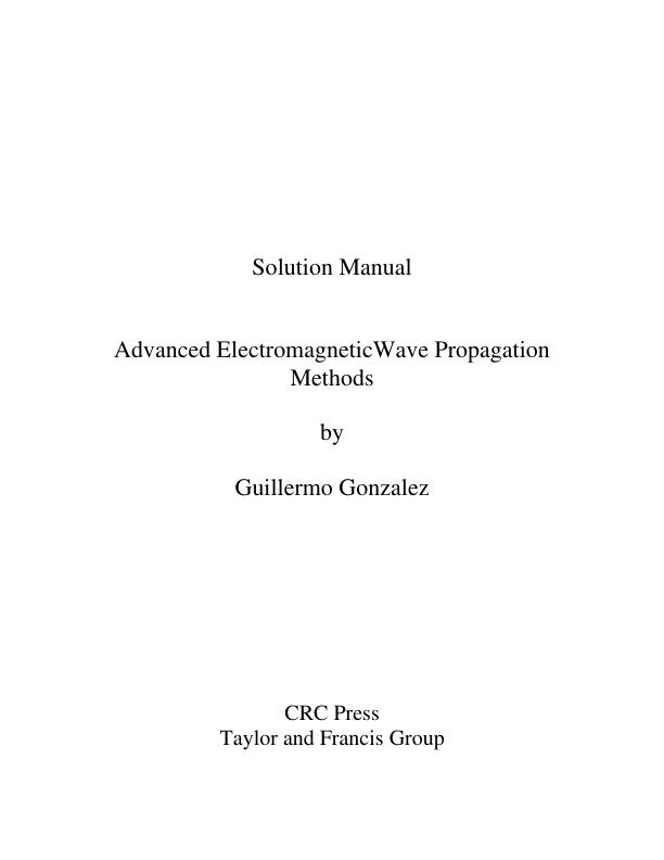 Solution Manual For Advanced Electromagnetic Wave Propagation Methods, 1E Guillermo Gonzalez
