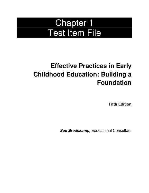 Test Bank For Effective Practices in Early Childhood Education Building a Foundation, 5th Edition by Sue Bredekamp Gail E. Joseph Chapter 1-16