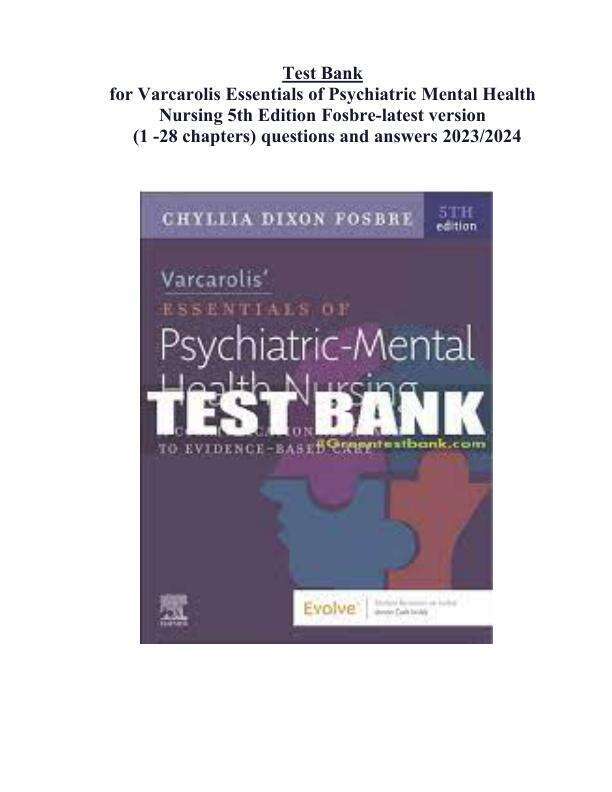Latest 2023 Varcarolis Essentials of Psychiatric Mental Health Nursing A Communication Approach to Evidence-Based Care 5th Edition by Chyllia D Fosbre Test bank  All Chapters