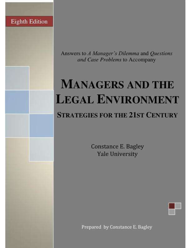 Solution Manual For Managers and the Legal Environment Strategies for the 21st Century 8th Edition by Constance E. Bagley