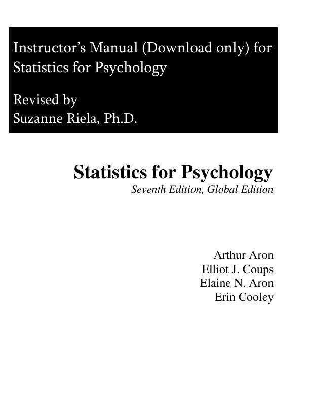 Solution Manual For Statistics for Psychology, Global Edition, 7th Edition by Arthur Aron Elaine N. Aron Elliot J. Coups Erin Cooley Chapter 1-15