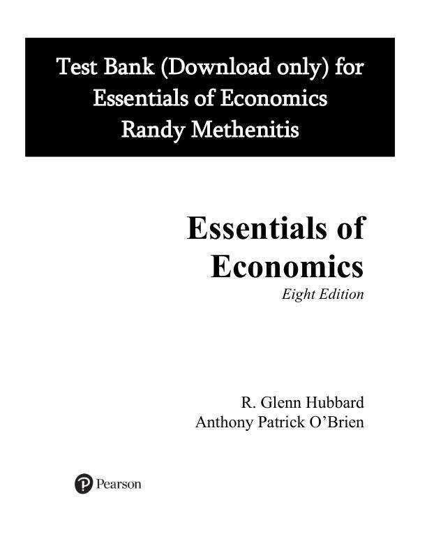 Test Bank For Essentials of Economics, 2025 8th Edition by Glenn Hubbard Anthony Patrick O'Brien Chapter 1-19