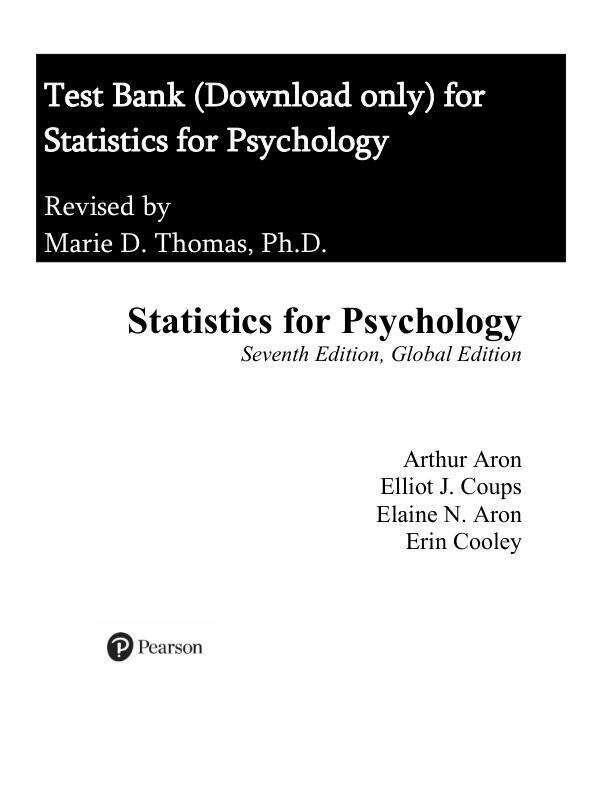 Test Bank For Statistics for Psychology, Global Edition, 7th Edition by Arthur Aron Elaine N. Aron Elliot J. Coups Erin Cooley Chapter 1-15