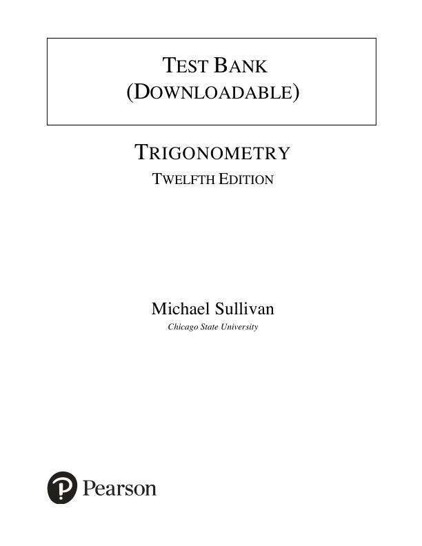 Test Bank For Trigonometry A Unit Circle Approach, 2025 12th Edition by Michael Sullivan Chapter 1-10