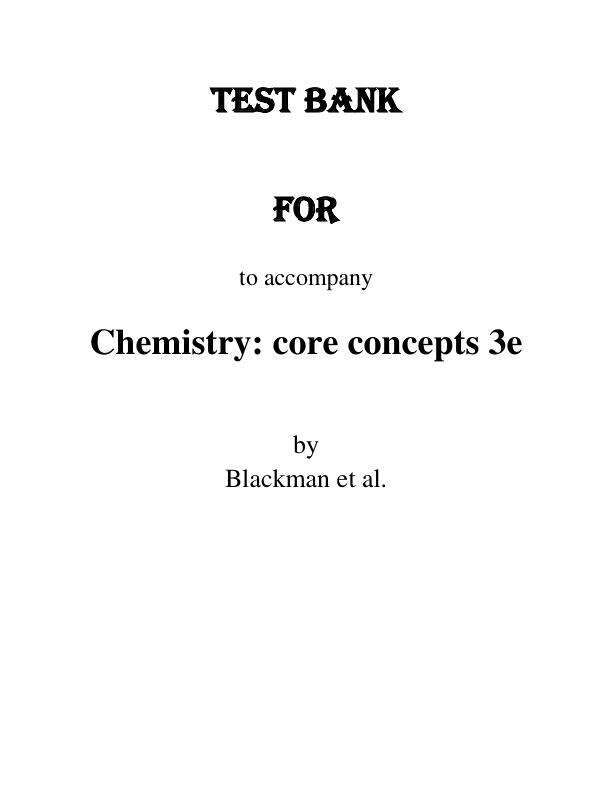 Test Bank For Chemistry Core Concepts, 2024 3rd Edition by Allan Blackman, Christopher Thompson, Natalie Williamson, Gwendolyn Lawrie, Daniel Southam Chapter 1-16