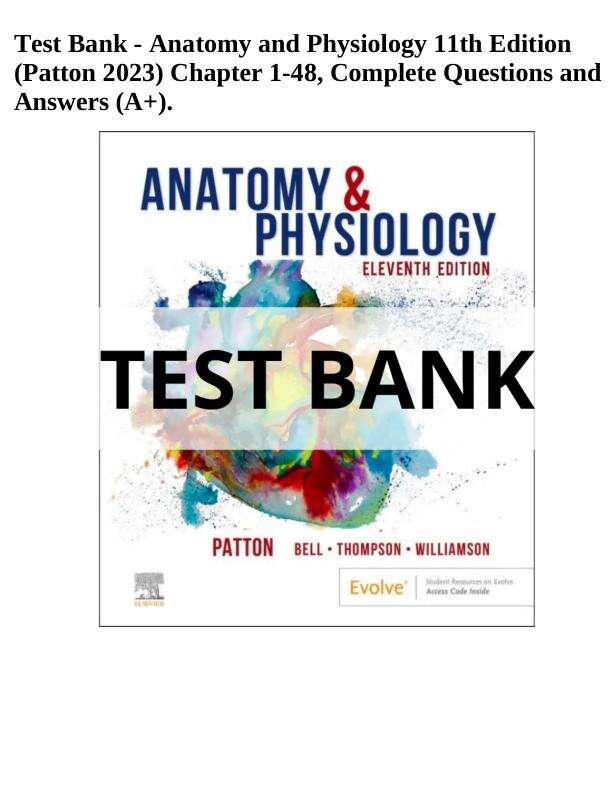 Test Bank For Anatomy & Physiology 11th edition Kevin T. Patton, Frank B. Bell, Terry Thompson