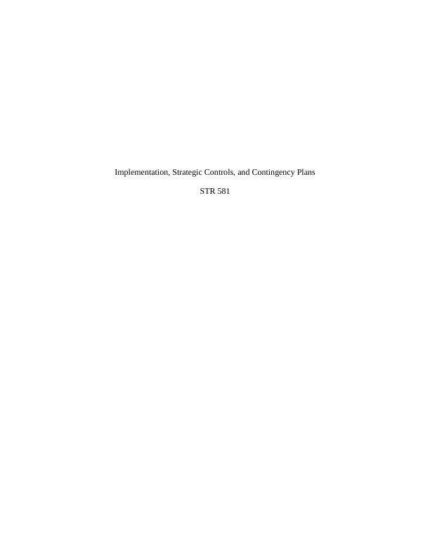 STR581 Week 5 Learning Team Implementation Strategic Controls and Contingency Plans