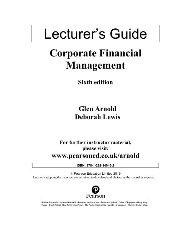 Solution Manual for Corporate Financial Management, 6th edition By Glen Arnold, Deborah Lewis 
