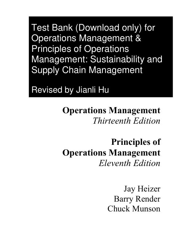 Test Bank For Principles of Operations Management Sustainability and Supply Chain Management, 11th edition By Jay Heizer, Barry Render, Chuck Munson