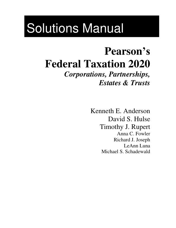 Solution Manual for Pearson's Federal Taxation 2020 Corporations, Partnerships, Estates & Trusts by Timothy J. Rupert, Kenneth E. Anderson