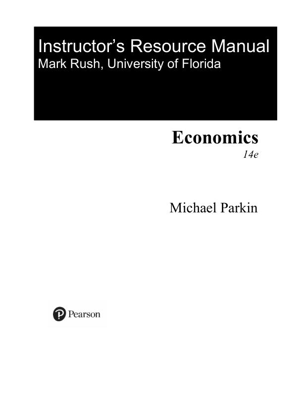 Instructor Manual for Economics, 14th Edition by Michael Parkin