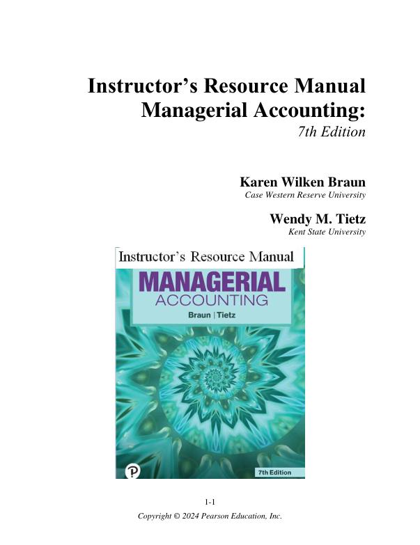 Instructor’s Resource Manual For Managerial Accounting, 7th edition by Karen W. Braun, Wendy M. Tietz Newest Version-2024