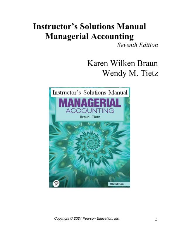 Instroctor's Solutions Manual For Managerial Accounting, 7th edition by Karen W. Braun, Wendy M. Tietz Newest Version-2024