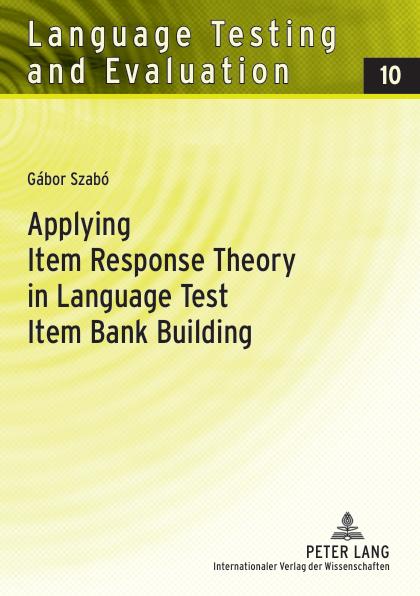 Applying Item Response Theory in Language Test Item Bank Building 10 by Gábor Szabó Test Bank