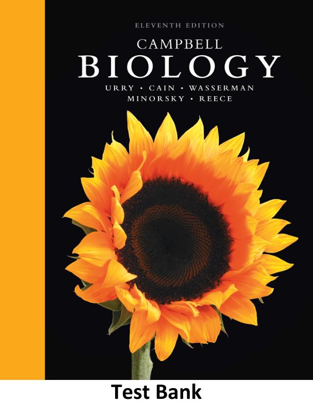 Campbell Biology Test Bank, 11 edition By Jane B. Reece, Lisa A. Urry, Michael L. Cain, Peter V. Minorsky, Steven A. Wasserman -