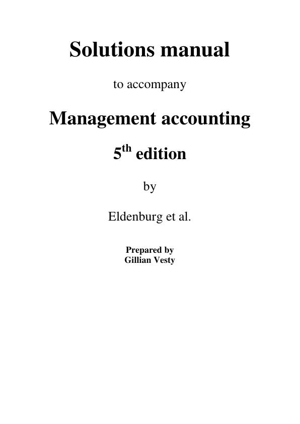 Solution Manual For Management Accounting, 5th Edition by Leslie G. Eldenburg, Albie Brooks, Gillian Vesty, Nicolas Pawsey Chapter 1-21