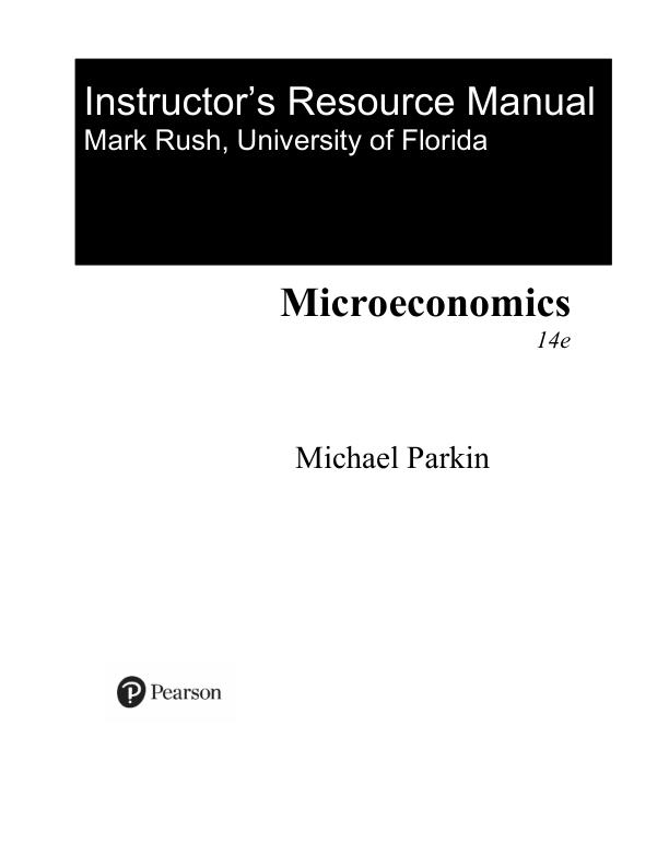 Instructor Manual for Microeconomics, 14th edition Michael Parkin