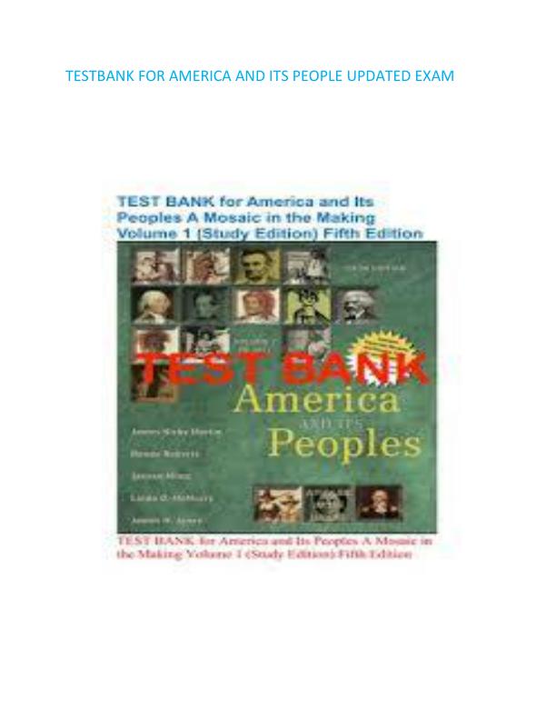 TESTBANK FOR AMERICA AND ITS PEOPLE UPDATED EXAM