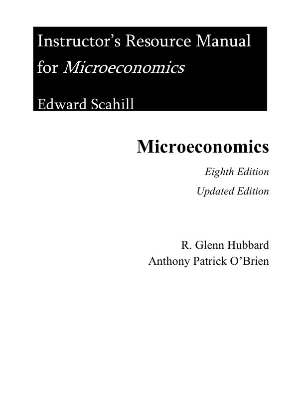 Solution Manual for Microeconomics, 8th Edition Glenn Hubbard,  Anthony Patrick O'Brien Chapter (1-17)