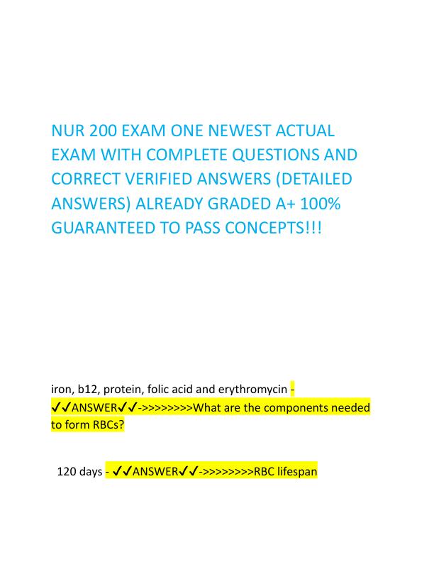 NUR 200 EXAM ONE NEWEST ACTUAL EXAM WITH COMPLETE QUESTIONS AND CORRECT VERIFIED ANSWERS (DETAILED ANSWERS) ALREADY GRADED A+ 100% GUARANTEED TO PASS CONCEPTS!!!