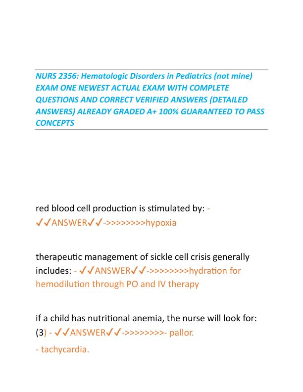 NURS 2356: Hematologic Disorders in Pediatrics (not mine) EXAM ONE NEWEST ACTUAL EXAM WITH COMPLETE QUESTIONS AND CORRECT VERIFIED ANSWERS (DETAILED ANSWERS) ALREADY GRADED A+ 100% GUARANTEED TO PASS CONCEPTS